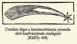 Üstökös képe a besztercebányai nyomda első kiadványának címlapján (RMNy 408) 