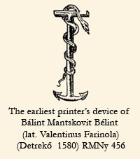 The earliest printer's device of Blint Mantskovit Blint (lat. Valentinus Farinola) (Detrek  1580) RMNy 456