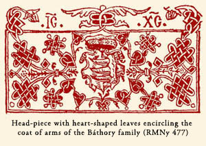 Head-piece with heart-shaped leaves encircling the coat of arms of the Báthory family (RMNy 477)