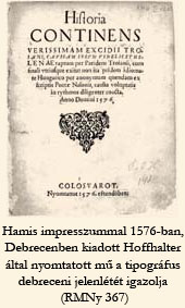 Hamis impresszummal 1576-ban, Debrecenben kiadott Hoffhalter által nyomtatott mű a tipográfus debreceni jelenlétét igazolja (RMNy 367)