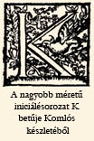 kép: A nagyobb méretű iniciálésorozat K betűje Komlós készletéből