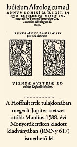 A Hoffhalterek tulajdonában megvolt Jupiter metszet utóbb Manlius 1588. évi Monyórókeréken kiadott kiadványában (RMNy 617) ismerhető fel