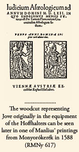 The woodcut representing Jove originally in the equipment of the Hoffhalters can be seen later in one of Manlius' printings from Monyorókerék in 1588 (RMNy 617) 