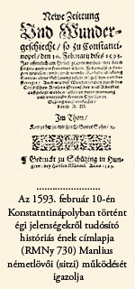 Az 1593. február 10-én Konstatntinápolyban történt égi jelenségekről tudósító históriás ének címlapja (RMNy 730) Manlius németlövői (sitzi) működését igazolja