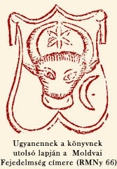 Ugyanennek a könyvnek utolsó lapján a  Moldvai Fejedelmség címere (RMNy 66)